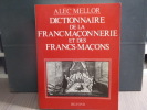 DICTIONNAIRE de la FRANC-MACONNERIE et des FRANCS-MACONS.. MELLOR Alec