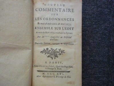 Nouveau Commentaire sur les Ordonnances des mois d'Août 1669 et Mars 1673. Ensemble sur l'Edit du mois de Mars 1673 touchant les Epices.