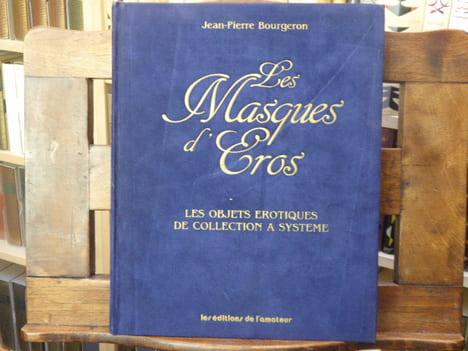LES MASQUES D'EROS. Les objets érotiques de collection à système.. BOURGERON Jean-Pierre