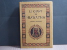 Le chant de HIAWATHA. D'après les légendes peaux-rouges recueillies par H.-W. LONGFELLOW.. RICHARD M.