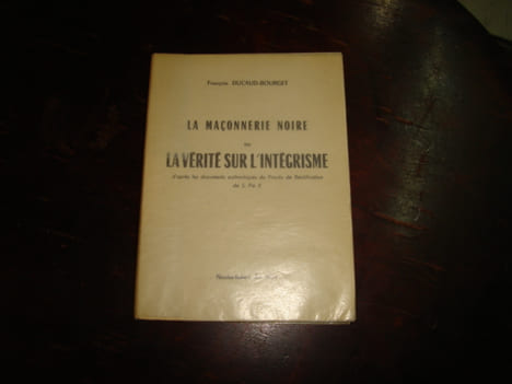 La Maçonnerie Noire ou La Vérité sur l'Intégrisme d'après les documents authentiques du Procès de Béatification de S. Pie X.. DUCAUD-BOURGET, François