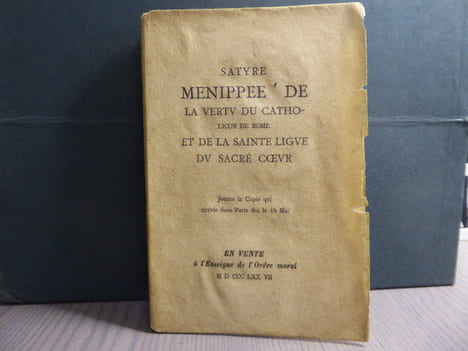 SATYRE MENIPPEE de la vertu du Catholicon de Rome et de la Sainte Ligue du Sacré Coeur. Jouxte la copie qui circule à Paris dès le 16 mai.. SATYRE ...