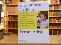 EL BULLI - Une journée à elBulli. A la découverte des idées, des méthodes et de la créativité de Ferran ADRIA.