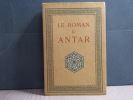 LE ROMAN d'ANTAR. D'après les anciens textes arabes.. ROUGER Gustave