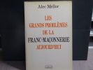 Les grands problèmes de la Franc-Maçonnerie aujourd&#8217 hui.. MELLOR Alec