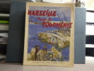 MARSEILLE dans la TOURMENTE 1939-1944.. SAUVAGEOT André