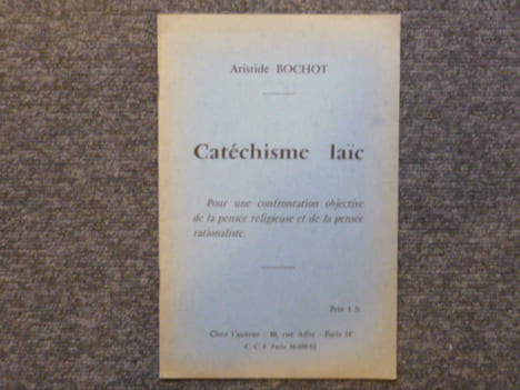 Catéchisme Laïc. Pour une confrontation objective de la pensée religieuse et de la pensée rationaliste.. BOCHOT Aristide