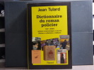 DICTIONNAIRE DU ROMAN POLICIER 1841-2005. Auteurs, personnages, oeuvres, thèmes, collections, éditeurs.. TULARD Jean