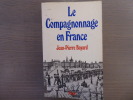 Le COMPAGNONNAGE en France.. BAYARD Jean-Pierre