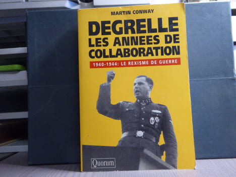 DEGRELLE . Les années de collaboration. 1940-1944: le rexisme de guerre.. CONWAY Martin