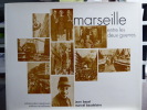 MARSEILLE entre les deux guerres 1919-1939.. BAZAL Jean - BAUDELAIRE Marcel