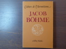Cahiers de l'Hermétisme. Jacob BÖHME.. WEHR Gerhard - DEGHAYE Pierre - BOHME Jacob