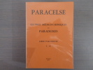 Oeuvres médico-chimiques ou PARADOXES. Liber Paramirum I - II.. PARACELSE