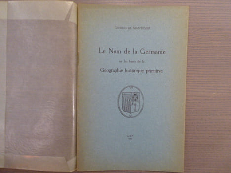 Le Nom de la Germanie sur les bases de la Géographie historique primitive.. MANTEYER Georges ( De )