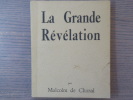 La Grande Révélation.. CHAZAL Malcolm ( De )