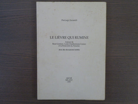 Le Lièvre qui Rumine. Autour de René Guénon, Louis Charbonneau-Lassay et la Fraternité du Paraclet avec des documents inédits.. ZOCCATELLI PierLuigi