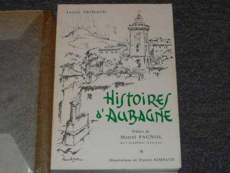 Histoires d'Aubagne. Préface de Marcel PAGNOL. Illustrations de Francis RIMBAUD.. GRIMAUD Lucien