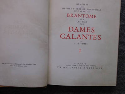 Mémoires de Messire Pierre DE BOURDEILLE Seigneur de Brantome sur les vies de dames galantes de son temps.