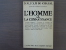L'HOMME et la Connaissance.. CHAZAL Malcom ( De )