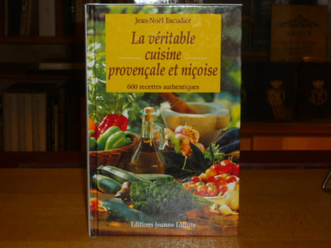 La Veritable Cuisine Provencale et Nicoise. 600 Recettes Authentiques.. ESCUDIER Jean-Noël