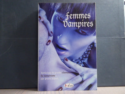 FEMMES VAMPIRES. Anthologie de grands classiques du vampirisme.