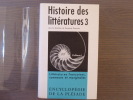 HISTOIRE DES LITTERATURES III. ( Tome 3 ). Littératures françaises, connexes et marginales.. HISTOIRE DES LITTERATURES. Raymond QUENEAU ( Sous La ...