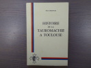 Histoire de la Tauromachie à Toulouse.. BERDOUES Pierre