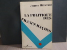 La politique des Francs-Maçons.. MITTERAND Jacques