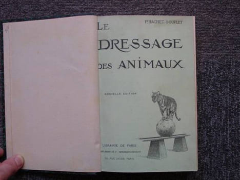 Le dressage des animaux et les combats de bêtes. Révélation des procédés employés par les professionnels pour dresser: le chien, le singe, le cheval, ...