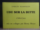 UBU SUR LA BUTTE, réduction en deux actes d'UBU ROI, mis en Collages par Henry MEYER.. JARRY Alfred