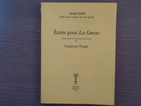 Ecrits pour LA GNOSE comprenant la traduction de l'arabe du Traité de l'Unité.