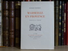 Marseille en Provence.. MAURRAS Charles - CHABAUD Auguste