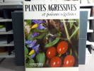 PLANTES AGRESSIVES et poisons végétaux.. DELAVEAU Pierre