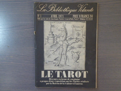La Bibliothèque Volante. N°1. LE TAROT. Discours en forme de catalogue à propos d'une exposition sur les tarots réalisée par la Maison de la culture d'Amiens.