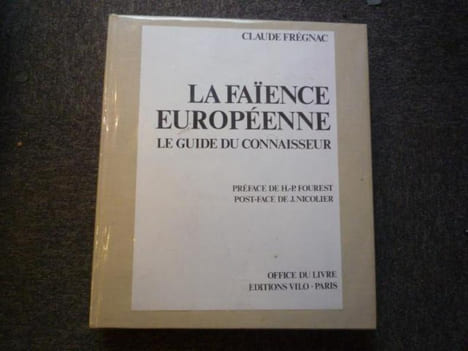 La Faience européenne. Le Guide De connaisseur.. FREGNAC Claude