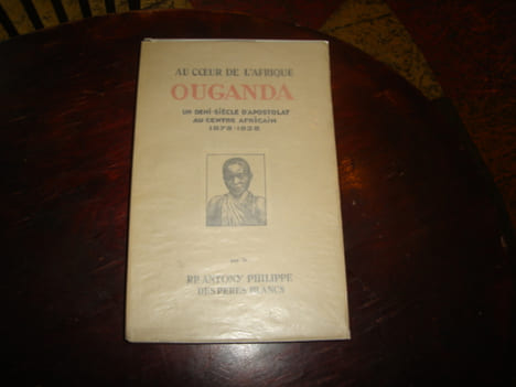 Au coeur de l'Afrique. Ouganda un demi siècle d'apostolat au Centre Africain 1878-1928.. PHILIPPE Antony ( Des Frères Blancs ).