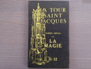 Revue "LA TOUR SAINT JACQUES" - Numéro spécial sur LA MAGIE, Nos 11-12, juillet-décembre 1957.. AMADOU Robert
