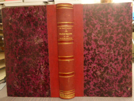 Les Francs-maçons et les sociétés secrètes. Deuxieme edition revue, considerablement augmentee et suivie des actes apostoliques des souverains ...