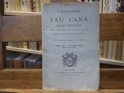 FAU L'ANA. Dialogue prouvençau. Emé traducioun franceso vis - à vis e uno letro avans-prepaus de Léopold de GAILLARD.
