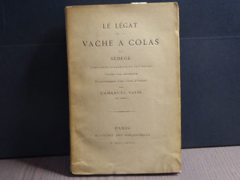 Le LEGAT de la VACHE à COLAS de SEDEGE. Complainte Huguenote du XVI° siècle précédée d'une Introduction et accompagnée d'une Glose d'Orléans par ...