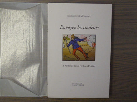 Envoyez les couleurs. - La palette de Louis-Ferdinand CELINE.. SIMONOT Dominique-René - CELINE Louis-Ferdinand