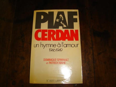 Piaf Cerdan Un hymne à l'amour 1946-1949. GRIMAULT Dominique MAHE Patrick