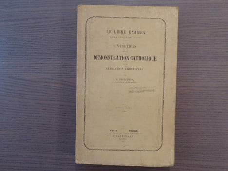 Entretiens sur la démonstration catholique de la Révélation Chrétienne. Le libre examen de la vérité de la foi.. DECHAMPS Victor