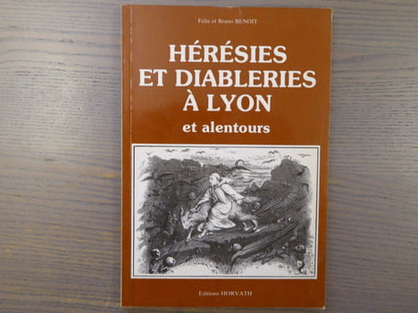 Hérésies et diableries à Lyon et alentours.. BENOIT Félix & Bruno
