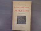 La Divination chez les Aztlantes - Traduction et Commentaire du "Codex Borbonicus".. ANDRE-BONNET Léonard