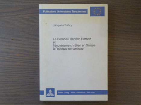 Le Bernois Friedrich HERBORT et l'ésotérisme chrétien en Suisse à l'époque romantique.. FABRY Jacques