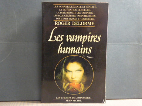 LES VAMPIRES HUMAINS. Les vampires, légende et réalité, la motivation sexuelle, la psychologie des vampires, les plus célèbres vampires réels des ...