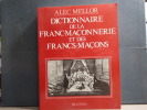 DICTIONNAIRE de la FRANC-MACONNERIE et des FRANCS-MACONS.. MELLOR Alec