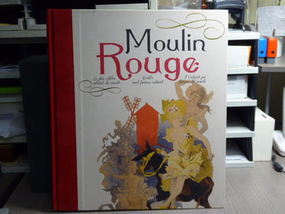 MOULIN ROUGE Le plus célèbre cabaret du monde.