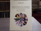 SUR JUNG ET LE YI KING. Intuition et syncronicité dans la préface de C. G. JUNG au Livre des changements.. PILARD Nathalie